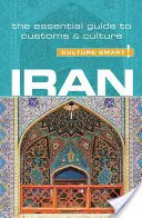 Irán - Kultúra okos!, 73. kötet: A szokások és a kultúra alapvető útmutatója - Iran - Culture Smart!, Volume 73: The Essential Guide to Customs & Culture