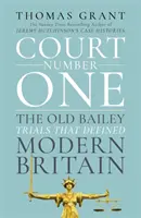 Court Number One: A modern Nagy-Britanniát megrázó perek és botrányok - Court Number One: The Trials and Scandals That Shocked Modern Britain