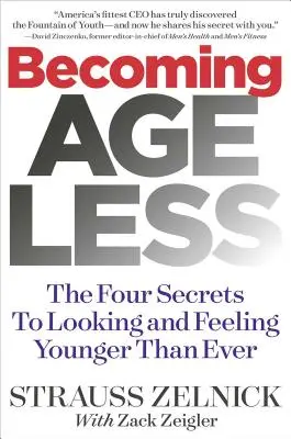 Kortalanná válás: A négy titok, hogy fiatalabbnak tűnjünk és érezzük magunkat, mint valaha - Becoming Ageless: The Four Secrets to Looking and Feeling Younger Than Ever