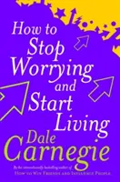 Hogyan hagyd abba az aggódást és kezdj el élni - How To Stop Worrying And Start Living