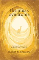 Musk-szindróma - Miért nézel máshová? Minden, amit keresel, benned van - Musk Syndrome - Why Do You Look Elsewhere? All That You Seek Is within You