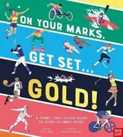 Felkészülni, kész, arany! - Vicces és tényekkel teli útmutató minden olimpiai sportághoz - On Your Marks, Get Set, Gold! - A Funny and Fact-Filled Guide to Every Olympic Sport