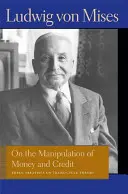 A pénz és a hitel manipulációjáról: Három értekezés a kereskedelmi ciklus elméletéről - On the Manipulation of Money and Credit: Three Treatises on Trade-Cycle Theory