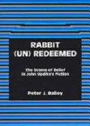 Nyúl (Meg)váltva: A hit drámája John Updikeos fikciójában - Rabbit (Un)Redeemed: The Drama of Belief in John Updikeos Fiction