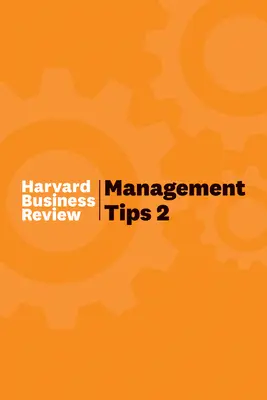 Vezetési tippek 2: A Harvard Business Review-tól - Management Tips 2: From Harvard Business Review