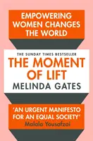 Az emelés pillanata - Hogyan változtatja meg a világot a nők felhatalmazása - Moment of Lift - How Empowering Women Changes the World