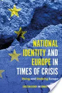 Nemzeti identitás és Európa a válság idején: Doing and Undoing Europe - National Identity and Europe in Times of Crisis: Doing and Undoing Europe