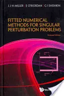 Illesztett numerikus módszerek szinguláris zavarási problémákhoz: Egy és kétdimenziós lineáris problémákra vonatkozó hiba becslések a maximális normában (Revise - Fitted Numerical Methods for Singular Perturbation Problems: Error Estimates in the Maximum Norm for Linear Problems in One and Two Dimensions (Revise