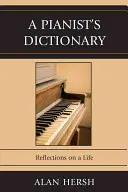 A zongorista szótára: Reflections on a Life - A Pianist's Dictionary: Reflections on a Life