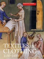 Textíliák és ruházat, 1150-1450 körül - Textiles and Clothing, C.1150-1450