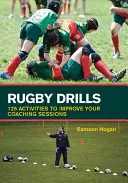 Rögbi gyakorlatok: 125 tevékenység az edzői foglalkozások javítására - Rugby Drills: 125 Activities to Improve Your Coaching Sessions