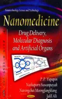 Nanomedicina - Gyógyszeradagolás, molekuláris diagnosztika és mesterséges szervek - Nanomedicine - Drug Delivery, Molecular Diagnosis & Artificial Organs