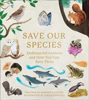 Mentsük meg a fajokat - Veszélyeztetett állatok és hogyan menthetjük meg őket - Save Our Species - Endangered Animals and How You Can Save Them