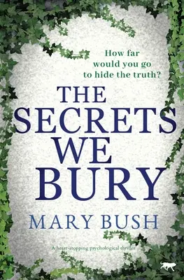 The Secrets We Bury: A Heart-Stopping Psychological Thriller