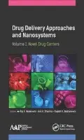 Gyógyszeradagolási megközelítések és nanorendszerek, 1. kötet: Újszerű gyógyszerhordozók - Drug Delivery Approaches and Nanosystems, Volume 1: Novel Drug Carriers