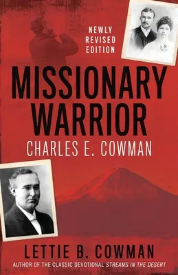 Misszionárius harcos: Cowman - Missionary Warrior: Charles E. Cowman