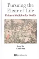 Az életelixír nyomában: A kínai gyógyászat az egészségért - Pursuing the Elixir of Life: Chinese Medicine for Health