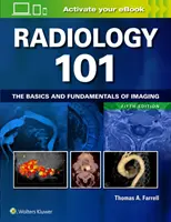 Radiológia 101: A képalkotás alapjai és alapjai - Radiology 101: The Basics and Fundamentals of Imaging