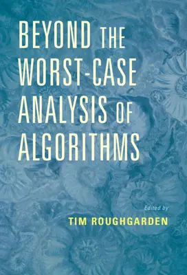 Túl az algoritmusok legrosszabb esetének elemzésén - Beyond the Worst-Case Analysis of Algorithms