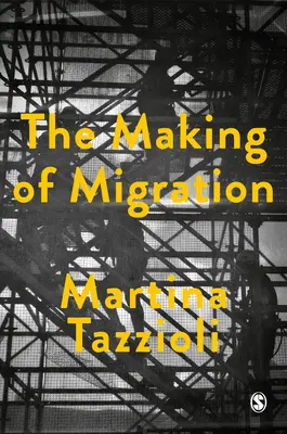 The Making of Migration: A mobilitás biopolitikája az európai határokon - The Making of Migration: The Biopolitics of Mobility at Europe's Borders