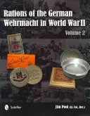 A német Wehrmacht fejadagjai a második világháborúban: kötet 2. - Rations of the German Wehrmacht in World War II: Vol 2