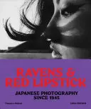 Hollók és vörös rúzs: Japán fotográfia 1945 óta - Ravens and Red Lipstick: Japanese Photography Since 1945