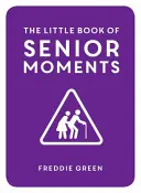 Az idősebb pillanatok kis könyve - Little Book of Senior Moments