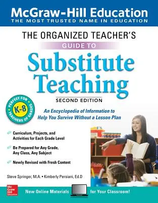 A szervezett tanár útmutatója a helyettesítő tanításhoz, K-8. osztályok, második kiadás - The Organized Teacher's Guide to Substitute Teaching, Grades K-8, Second Edition