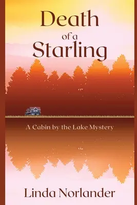 Egy szarkaláb halála: A Cabin by the Lake Mystery - Death of a Starling: A Cabin by the Lake Mystery