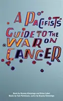 A pacifista útmutatója a rák elleni háborúhoz - Pacifist's Guide to the War on Cancer