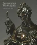 Reneszánsz és barokk bronzok: A Peter Marino-gyűjteményben és környékén - Renaissance and Baroque Bronzes: In and Around the Peter Marino Collection