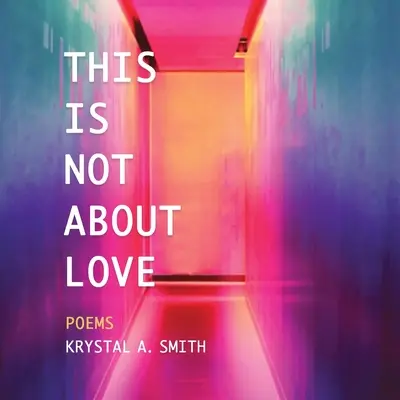 Ez nem a szerelemről szól: Poems - This is Not About Love: Poems