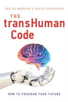 The Transhuman Code: Hogyan programozzuk a jövőnket? - The Transhuman Code: How to Program Your Future