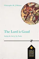 Az Úr jó - A zsoltár Istenének keresése - Lord Is Good - Seeking The God Of The Psalter