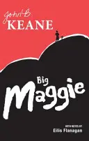 Big Maggie - Iskolai kiadás Eilis Flanagan jegyzeteivel - Big Maggie - Schools edition with notes by Eilis Flanagan