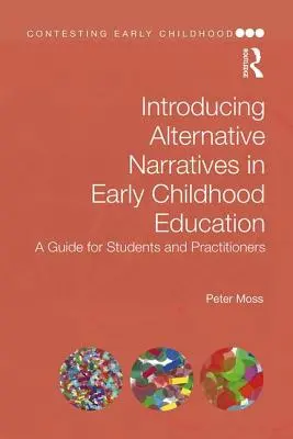 Alternatív narratívák a korai gyermekkorban: Bevezetés hallgatóknak és szakembereknek - Alternative Narratives in Early Childhood: An Introduction for Students and Practitioners