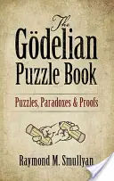 A Gdel-féle rejtvénykönyv: Rejtvények, paradoxonok és bizonyítások - The Gdelian Puzzle Book: Puzzles, Paradoxes and Proofs