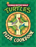 A Tini mutáns nindzsa teknősök pizzás szakácskönyve - The Teenage Mutant Ninja Turtles Pizza Cookbook