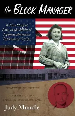 A tömbmenedzser: Egy igaz szerelmi történet a japán-amerikai internálótáborok közepén - The Block Manager: A True Story of Love in the Midst of Japanese American Internment Camps