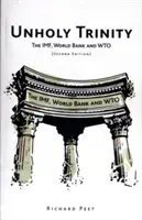 Szentségtelen szentháromság: Az IMF, a Világbank és a WTO - Unholy Trinity: The IMF, World Bank and WTO