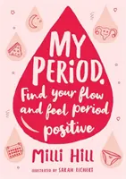 My Period - Találd meg a folyásodat, és légy büszke a menstruációdra! - My Period - Find your flow and feel proud of your period!