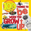 100 dolog, amivé válhatsz, ha felnősz - 100 Things to Be When You Grow Up