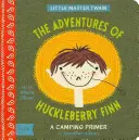 The Adventures of Huckleberry Finn: A Babylit(r) Camping Primer (A Babylit(r) Camping Primer) - The Adventures of Huckleberry Finn: A Babylit(r) Camping Primer