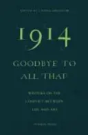 1914 - Búcsú mindettől: Írók az élet és a művészet konfliktusáról - 1914 - Goodbye to All That: Writers on the Conflict Between Life and Art