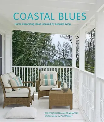 Coastal Blues: A tengerparti élet ihlette lakberendezési ötletek - Coastal Blues: Home Decorating Ideas Inspired by Seaside Living