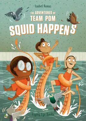 A Pom csapat kalandjai: Squid Happens: Könyv 1. - The Adventures of Team Pom: Squid Happens: Book 1