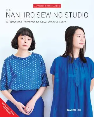 A Nani Iro varróstúdió: 18 időtlen szabásminta varrni, viselni és szeretni - The Nani Iro Sewing Studio: 18 Timeless Patterns to Sew, Wear & Love