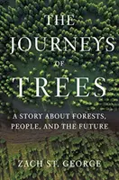 A fák utazásai: Az erdők, az emberek és a jövő története - The Journeys of Trees: A Story about Forests, People, and the Future