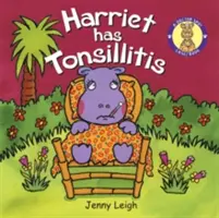 Harrietnek mandulagyulladása van - Harriet has Tonsillitis