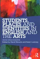 Diákok, helyek és identitások az angol és a művészetek területén: Kreatív terek az oktatásban - Students, Places and Identities in English and the Arts: Creative Spaces in Education